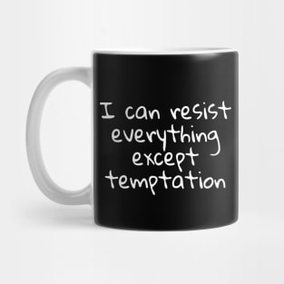 I can resist everything except temptation Mug